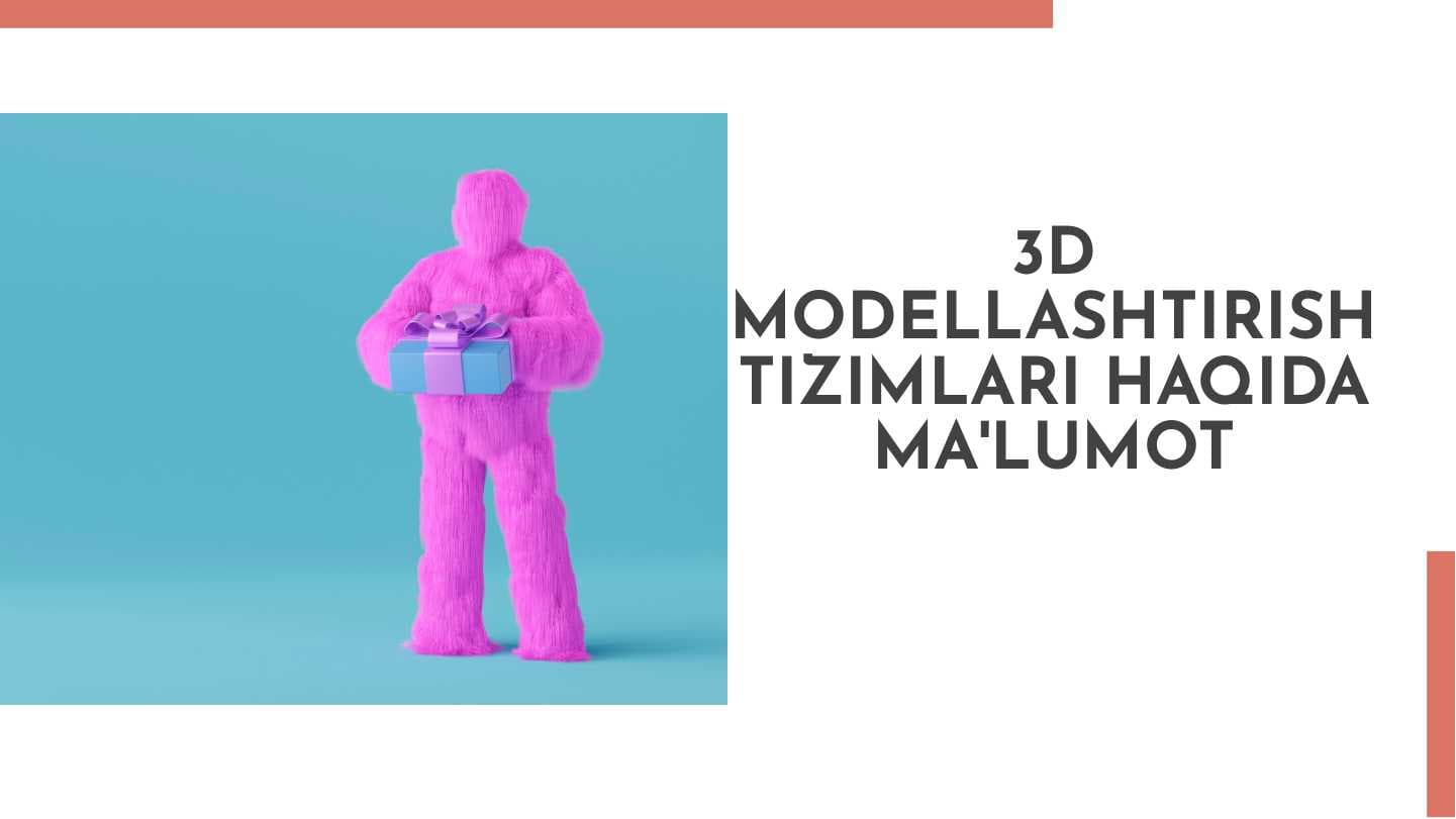 3d modellashtirish tizimlari haqida ma'lumot