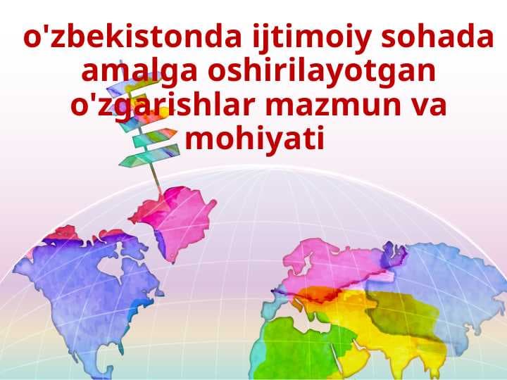 o'zbekistonda ijtimoiy sohada amalga oshirilayotgan o'zgarishlar mazmun va mohiyati