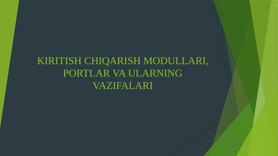 KIRITISH CHIQARISH MODULLARI, PORTLAR VA ULARNING VAZIFALARI