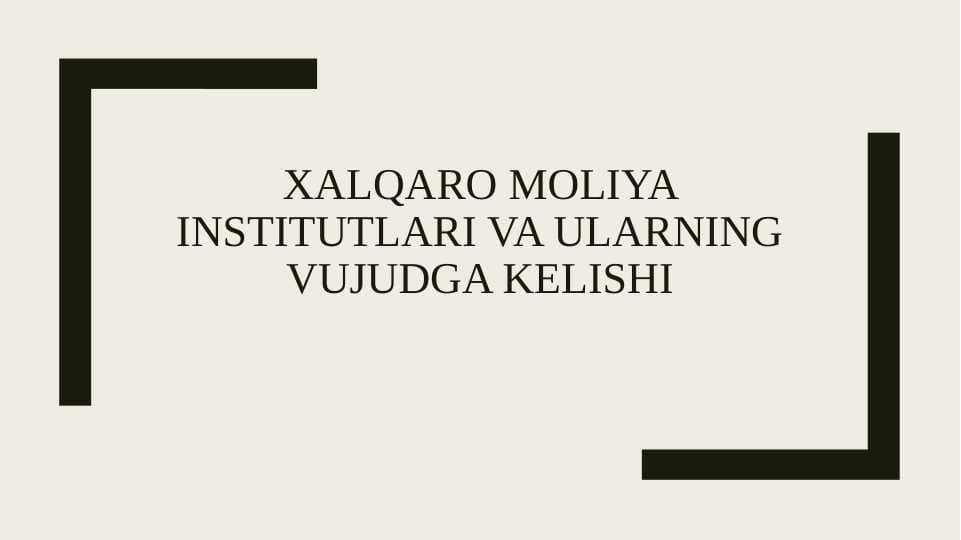 Xalqaro moliya institutlari va ularning vujudga kelishi