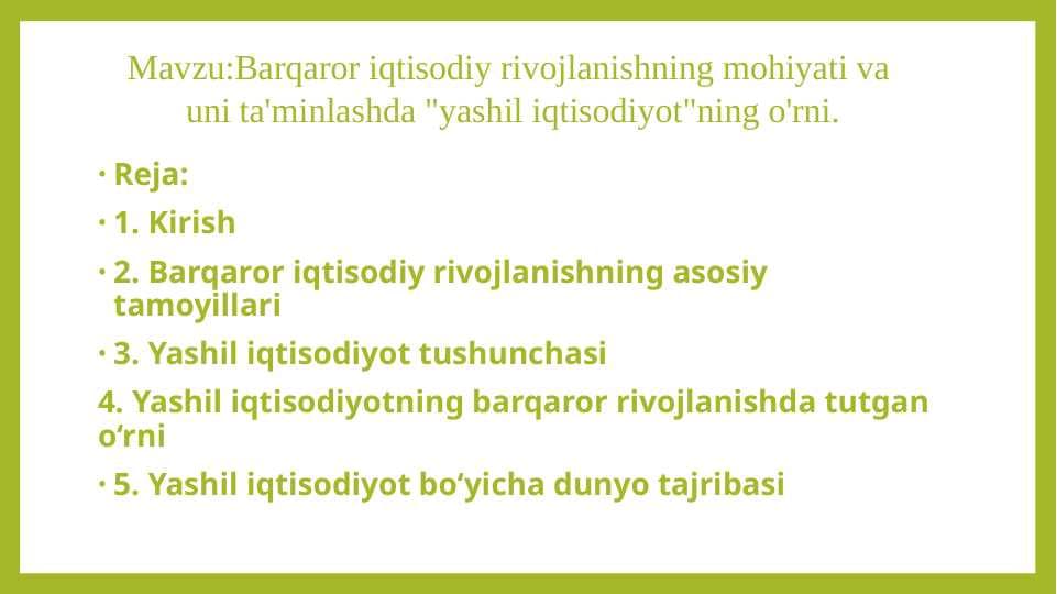 Barqaror iqtisodiy rivojlanishning mohiyati va uni ta'minlashda "yashil iqtisodiyot"ning o'rni.