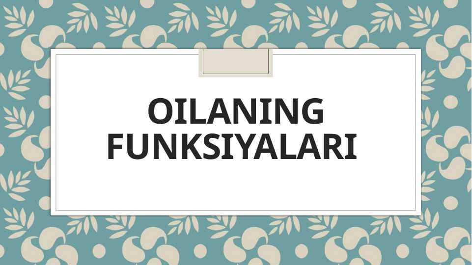 Oilaning funksiyalari
