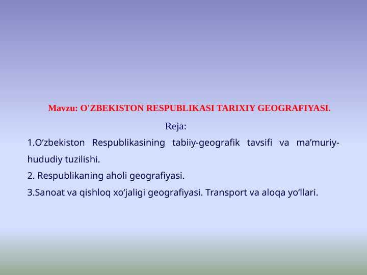 O'ZBEKISTON RESPUBLIKASI TARIXIY GEOGRAFIYASI