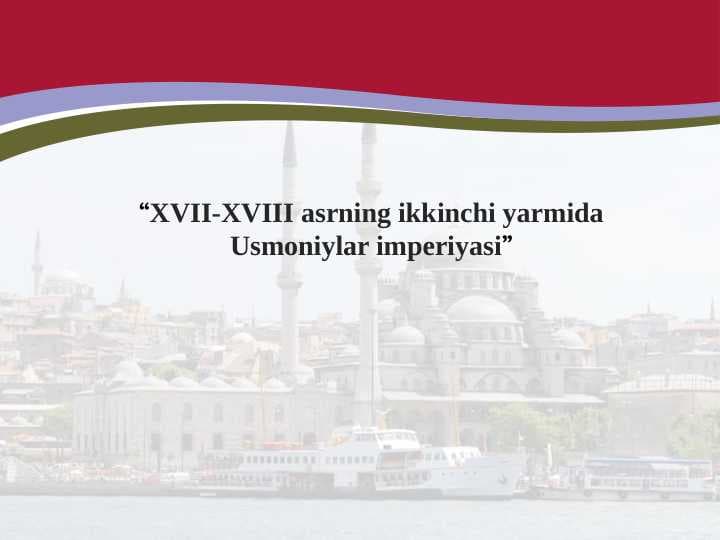XVII-XVIII asrning ikkinchi yarmida Usmoniylar imperiyasi
