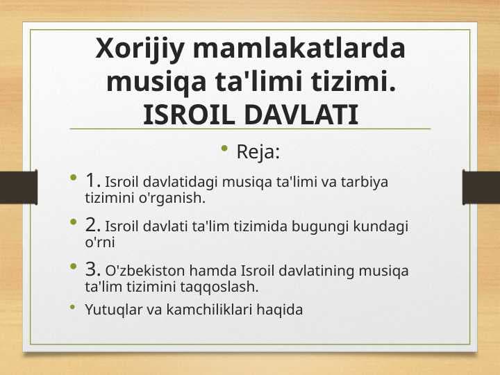 Xorijiy mamlakatlarda musiqa ta'limi tizimi.ISROIL DAVLATI
