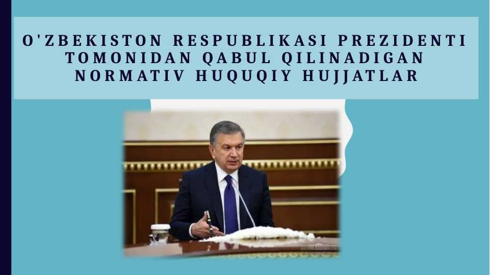 O'zbekiston Respublikasi Prezidenti tomonidan qabul qilinadigan normativ huquqiy hujjatlar