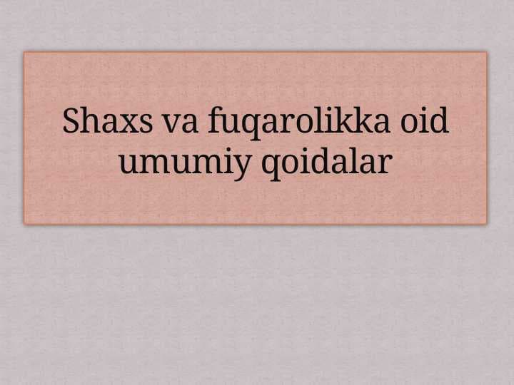 Shaxs va fuqarolikka oid umumiy qoidalar2