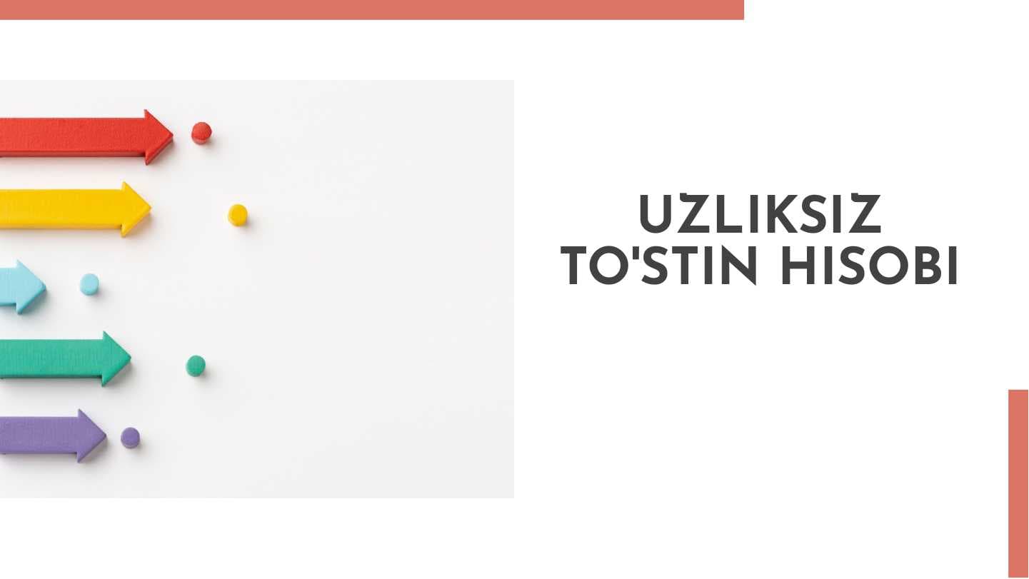 Uzliksiz to'stin hisobi