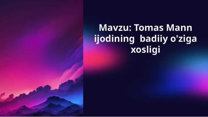 Tomas Mann ijodining  badiiy o'ziga xosligi
