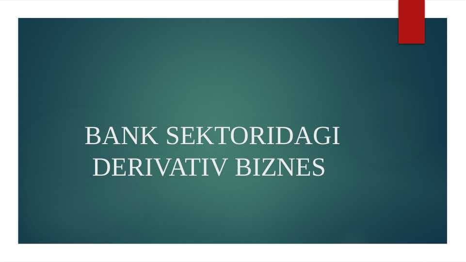 BANK SEKTORIDAGI DERIVATIV BIZNES