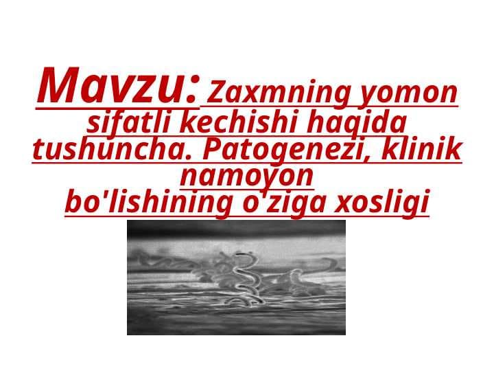Zaxmning yomon sifatli kechishi haqida tushuncha. Patogenezi, klinik namoyonbo'lishining o'ziga xosligi