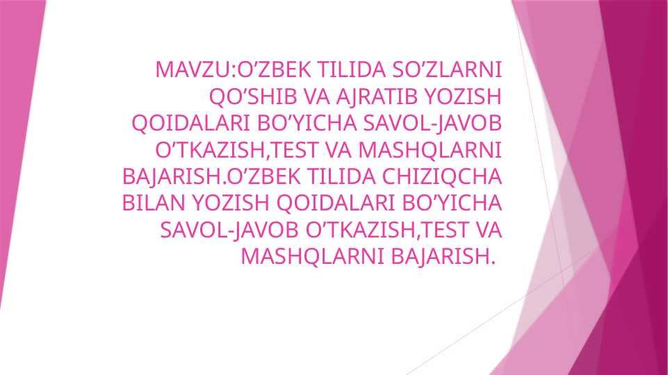 Oʻzbek tilida qoʻshib,ajratib  yozish,chiziqcha bilan yozish qooidalari