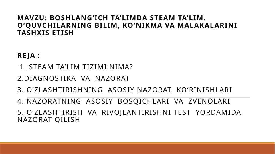 BOSHLANG‘ICH TA’LIMDA STEAM TA’LIM. O‘QUVCHILARNING BILIM, KO‘NIKMA VA MALAKALARINI TASHXIS ETISH