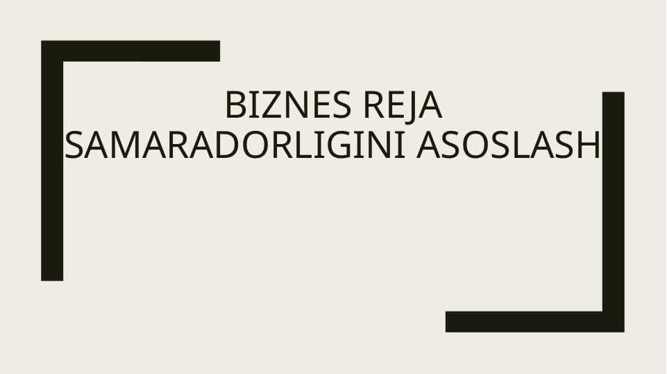 Biznes reja samaradorligini asoslash