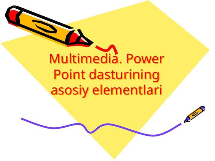 Multimedia. Power Point dasturining asosiy elementlari
