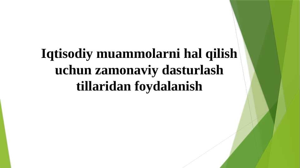 Iqtisodiy muammolarni hal qilish uchun zamonaviy dasturlash tillaridan foydalanish