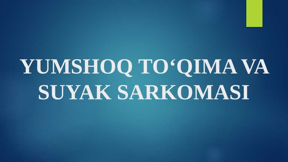 YUMSHOQ TO‘QIMA VA SUYAK SARKOMASI