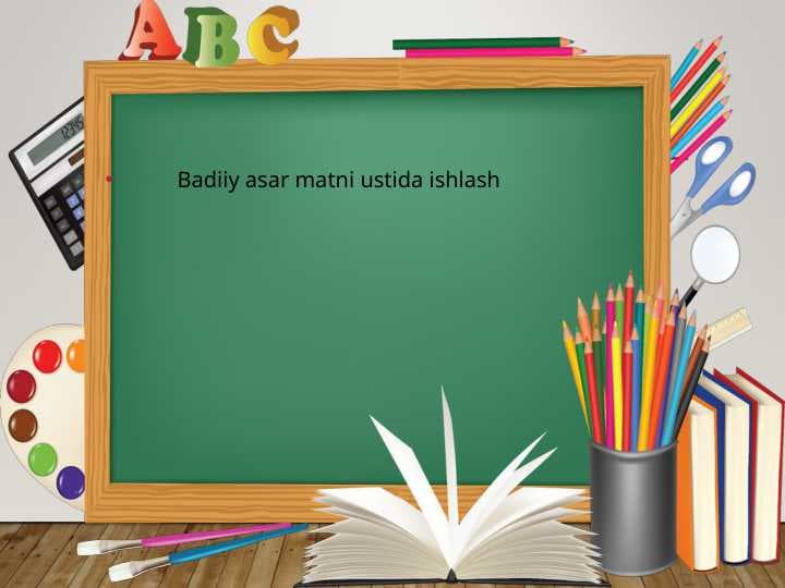 Badiiy asar matni ustida ishlash