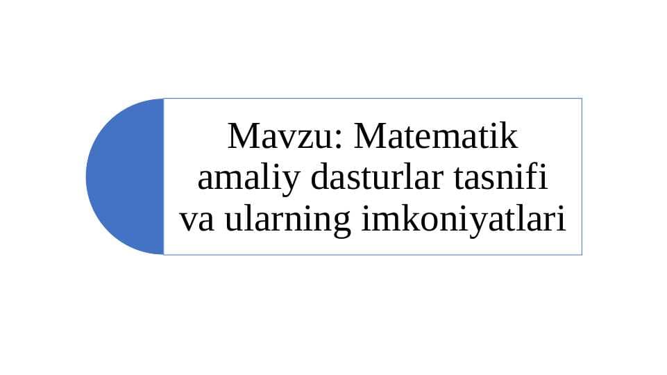 Matematik amaliy dasturlar tasnifi va ularning imkoniyatlari