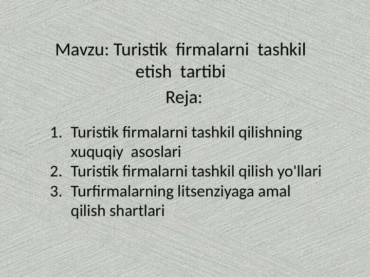 Mavzu: Turistik  firmalarni  tashkil  etish  tartibi .