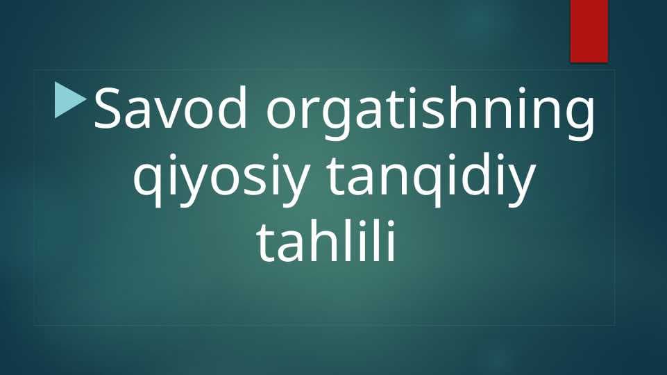 Savod orgatishning qiyosiy tanqidiy tahlili