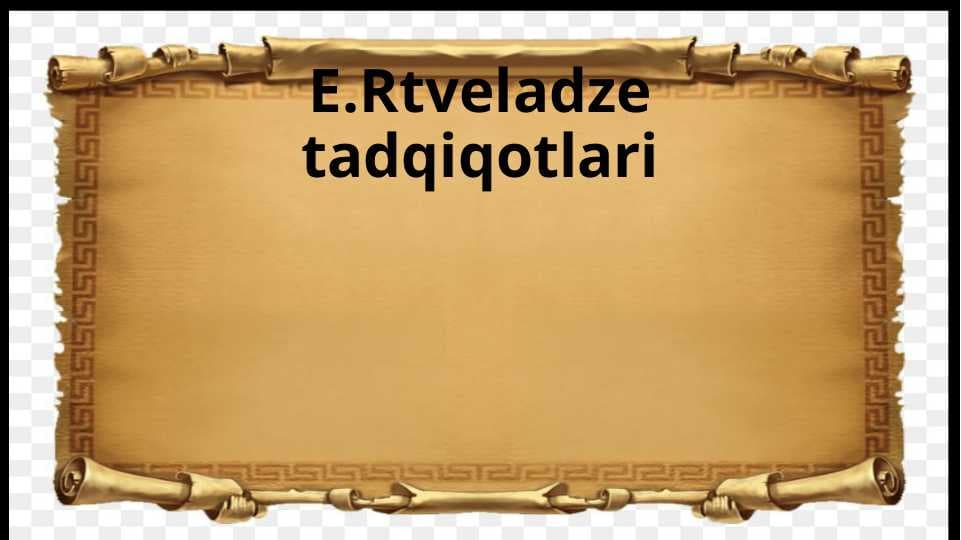 E.Rtveladze tadqiqotlari