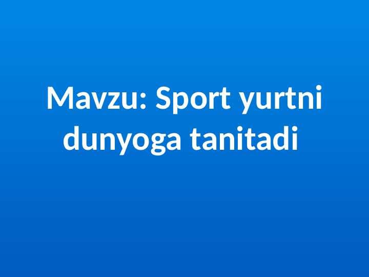 Sport yurtni dunyoga tanitadi