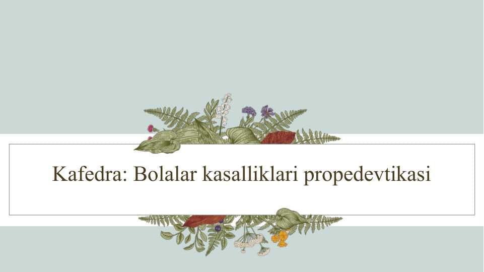 Bemor bolani umumiy ko’zdan kechirish.Bolalarni o’sish va rivojlanishini baholash standartlari va mezonlari