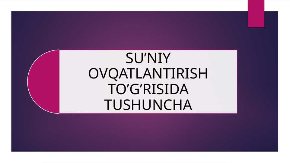 SU’NIY OVQATLANTIRISH TO’G’RISIDA TUSHUNCHA