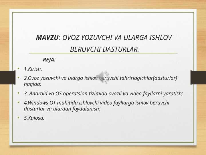 OVOZ YOZUVCHI VA ULARGA ISHLOV BERUVCHI DASTURLAR.