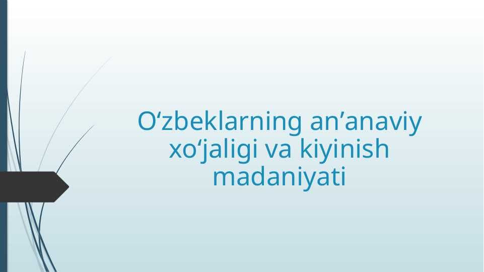 Oʻzbeklarning anʼanaviy xoʻjaligi va kiyinish madaniyati