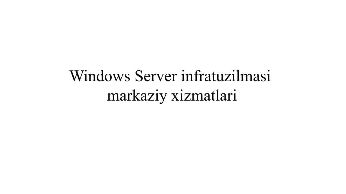Windows Server infratuzilmasi  markaziy xizmatlari