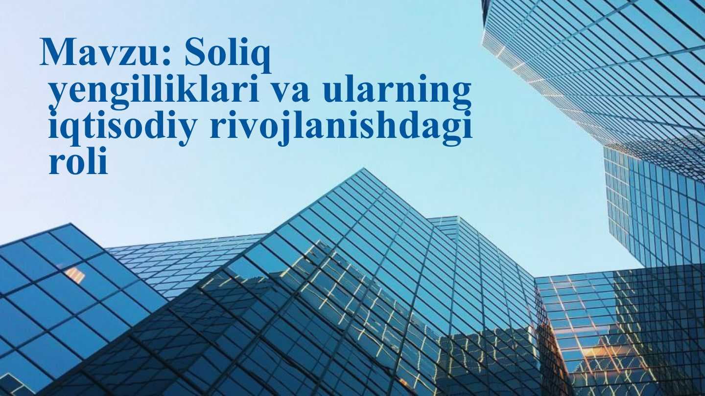 Soliq yengilliklari va ularning iqtisodiy rivojlanishdagi roli