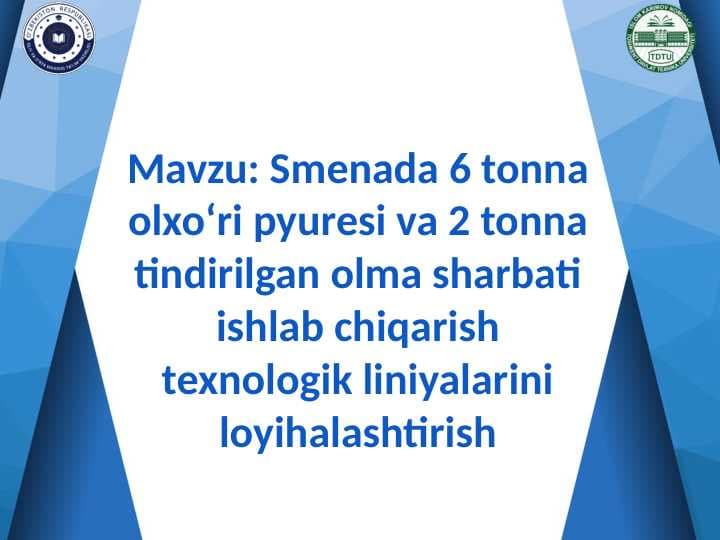 Smenada 6 tonna olxo‘ri pyuresi va 2 tonna tindirilgan olma sharbati ishlab chiqarish texnologik liniyalarini loyihalashtirish