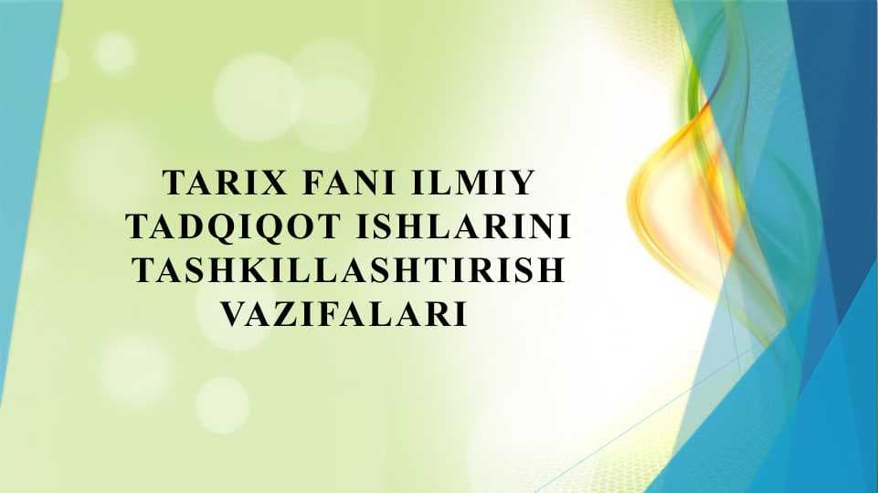 Tarix fani ilmiy tadqiqot ishlarini tashkillashtirish vazifalari