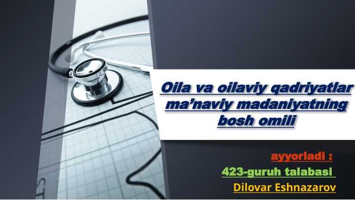 Oila va oilaviy qadriyatlar ma’naviy madaniyatning bosh omili