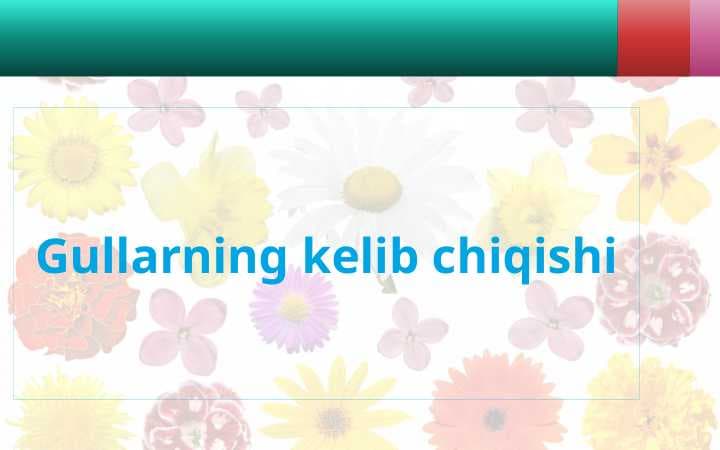 Gullarning kelib chiqishi