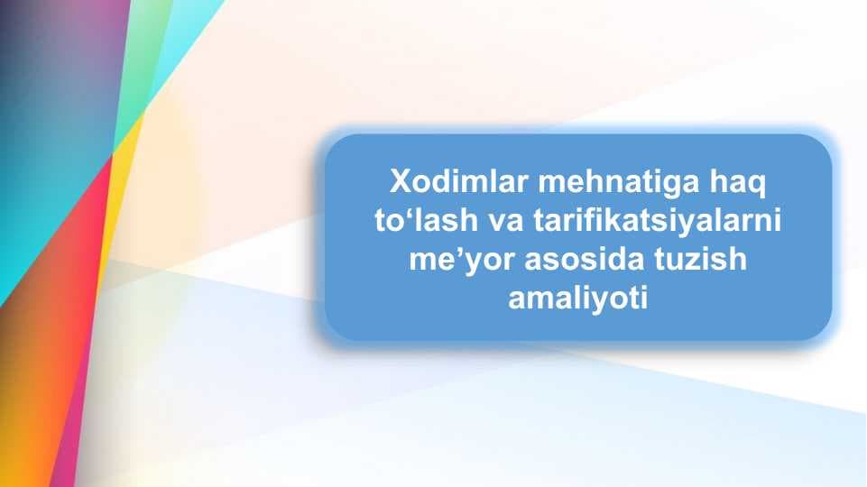 Xodimlar mehnatiga haq toʻlash va tarifikatsiyalarni meʼyor asosida tuzish amaliyoti