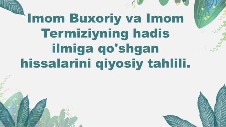 Imom Buxoriy va Imom at-Termiziyning hadis ilmiga qo'shgan hissalari