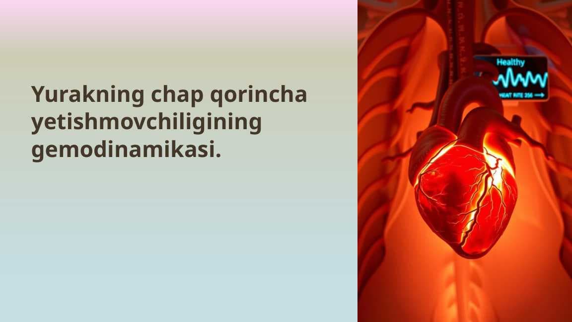 Yurakning chap qorincha yetishmovchiligining gemodinamikasi.
