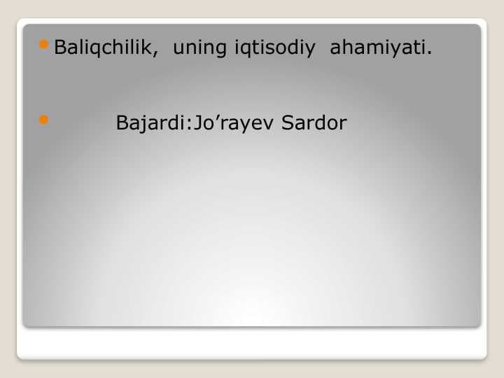 Baliqchilik,  uning iqtisodiy  ahamiyati