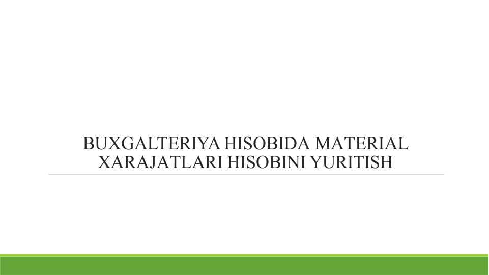 BUХGАLTЕRIYA HISОBIDА MАTЕRIАL ХАRАJАTLАRI HISОBINI YURITISH