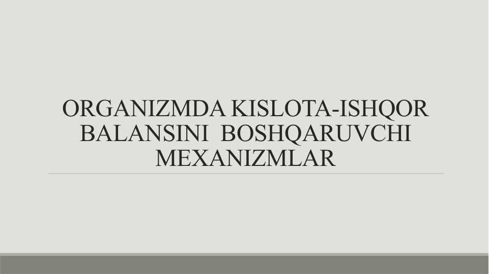 ORGANIZMDA KISLOTA-ISHQOR BALANSINI BOSHQARUVCHI MEXANIZMLAR