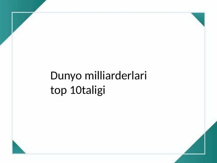 Dunyo milliarderlari top 10taligi