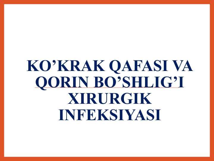 Ko‘krak qafasi va Qorin bo‘shlig‘i xirurgik infeksiyasi - Кўкрак қафаси ва Қорин бўшлиғи хирургик инфекцияси