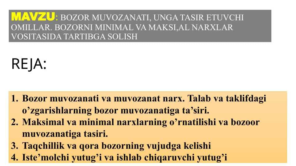 BOZOR MUVOZANATI, UNGA TASIR ETUVCHI OMILLAR. BOZORNI MINIMAL VA MAKSI,AL NARXLAR VOSITASIDA TARTIBGA SOLISH