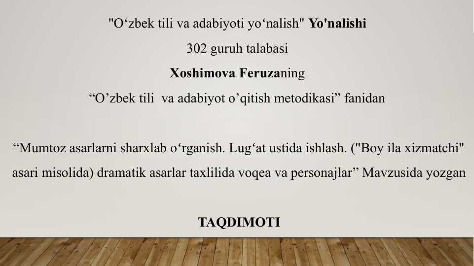Mumtoz asarlarni sharxlab oʻrganish. Lugʻat ustida ishlash. ("Boy ila xizmatchi" asari misolida) dramatik asarlar taxlilida voqea va personajlar