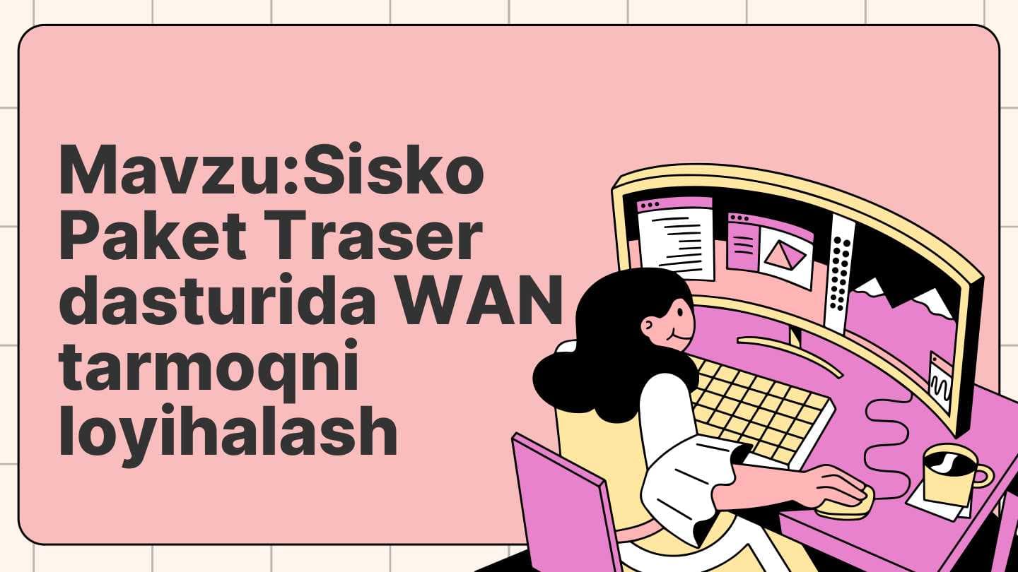 Sisko Paket Traser dasturida WAN tarmoqni loyihalash
