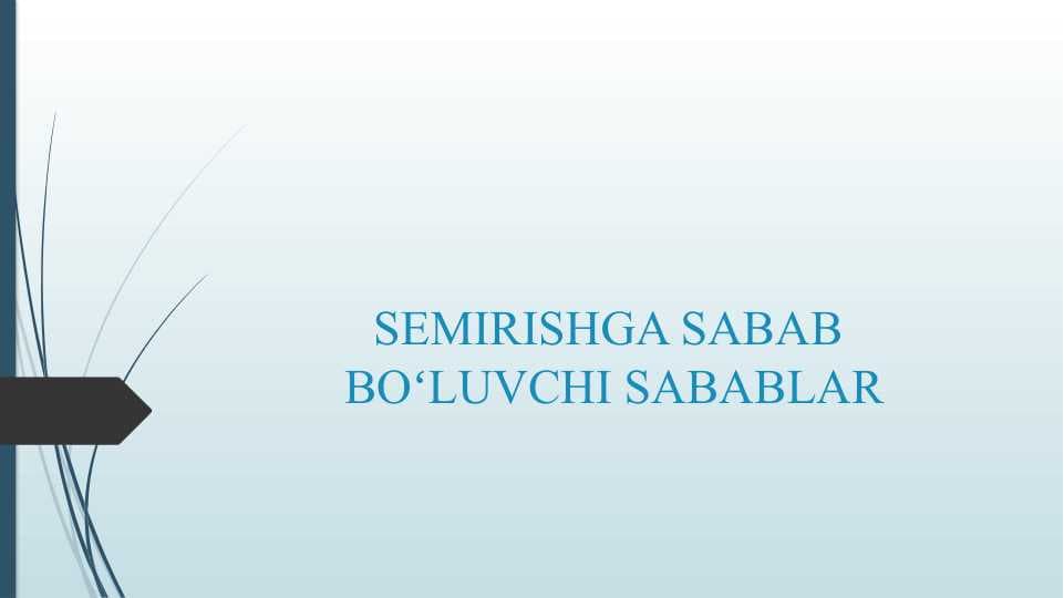 SEMIRISHGA SABAB BOʻLUVCHI SABABLAR