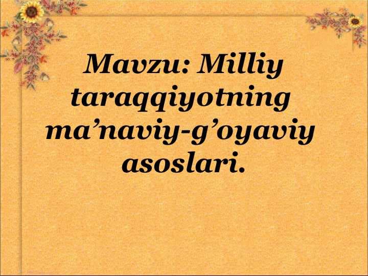 Milliy taraqqiyotning ma’naviy-g'oyaviy asoslari